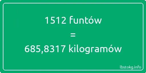 1512 funtów do kilogramów - 1512 funtów do kilogramów