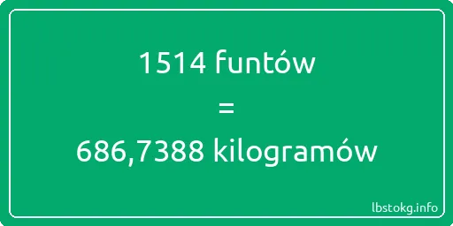 1514 funtów do kilogramów - 1514 funtów do kilogramów