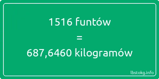 1516 funtów do kilogramów - 1516 funtów do kilogramów