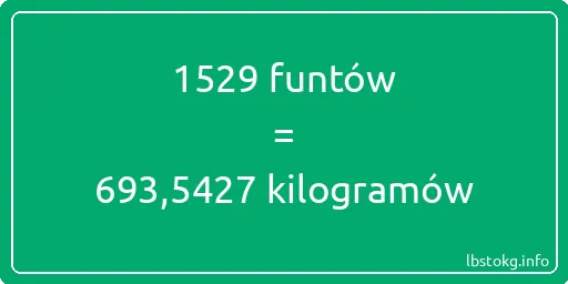 1529 funtów do kilogramów - 1529 funtów do kilogramów