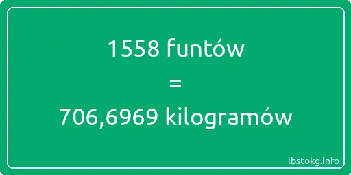 1558 funtów do kilogramów - 1558 funtów do kilogramów