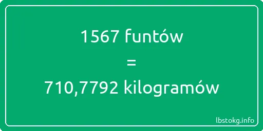 1567 funtów do kilogramów - 1567 funtów do kilogramów