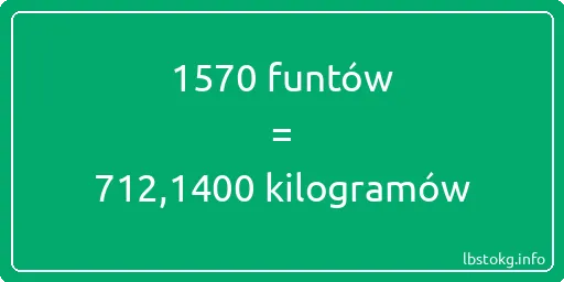 1570 funtów do kilogramów - 1570 funtów do kilogramów