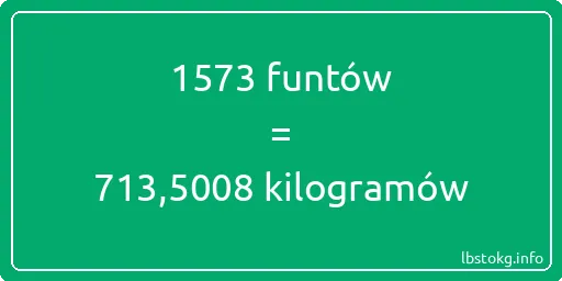 1573 funtów do kilogramów - 1573 funtów do kilogramów