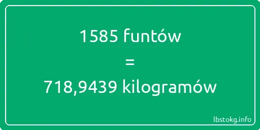 1585 funtów do kilogramów - 1585 funtów do kilogramów