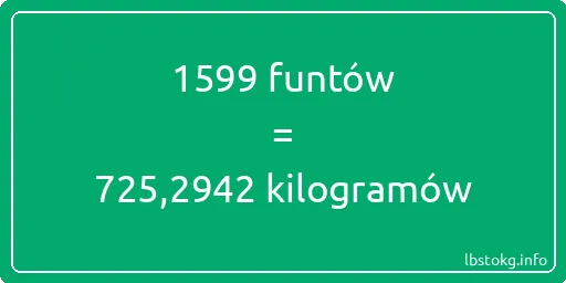 1599 funtów do kilogramów - 1599 funtów do kilogramów