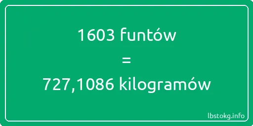 1603 funtów do kilogramów - 1603 funtów do kilogramów