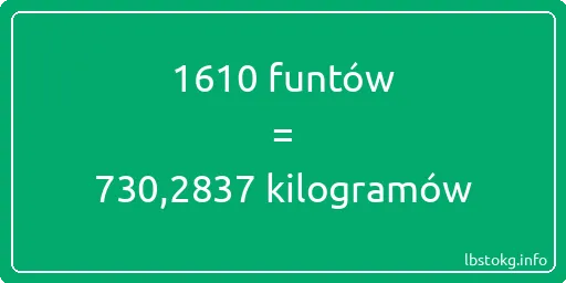 1610 funtów do kilogramów - 1610 funtów do kilogramów