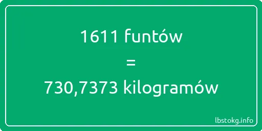 1611 funtów do kilogramów - 1611 funtów do kilogramów