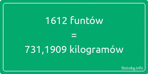 1612 funtów do kilogramów - 1612 funtów do kilogramów