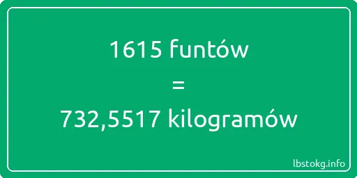 1615 funtów do kilogramów - 1615 funtów do kilogramów