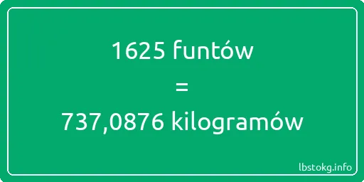 1625 funtów do kilogramów - 1625 funtów do kilogramów