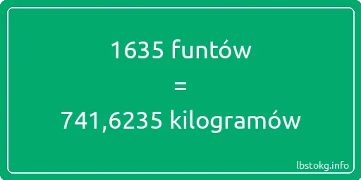 1635 funtów do kilogramów - 1635 funtów do kilogramów