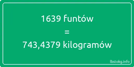 1639 funtów do kilogramów - 1639 funtów do kilogramów