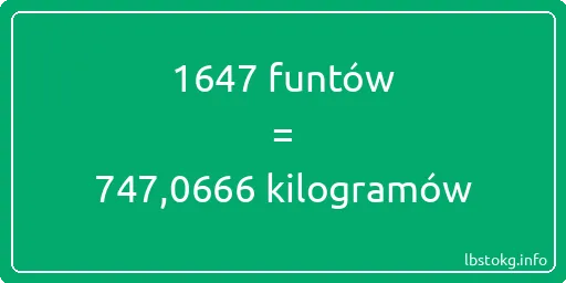 1647 funtów do kilogramów - 1647 funtów do kilogramów