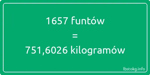 1657 funtów do kilogramów - 1657 funtów do kilogramów