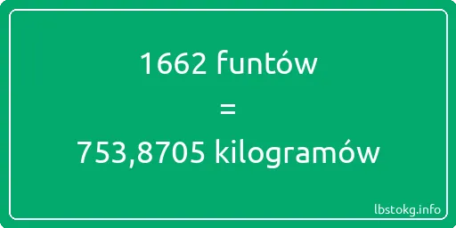 1662 funtów do kilogramów - 1662 funtów do kilogramów