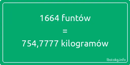 1664 funtów do kilogramów - 1664 funtów do kilogramów