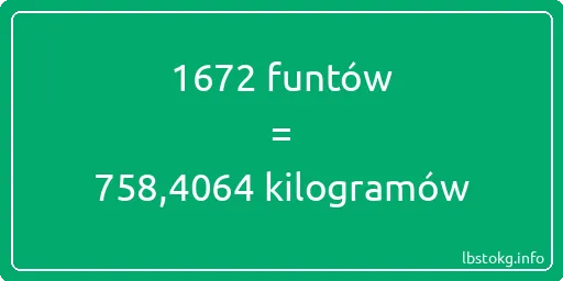 1672 funtów do kilogramów - 1672 funtów do kilogramów