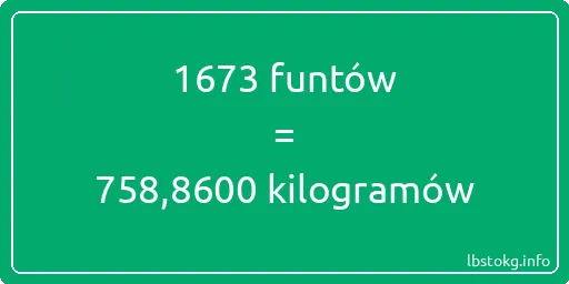 1673 funtów do kilogramów - 1673 funtów do kilogramów