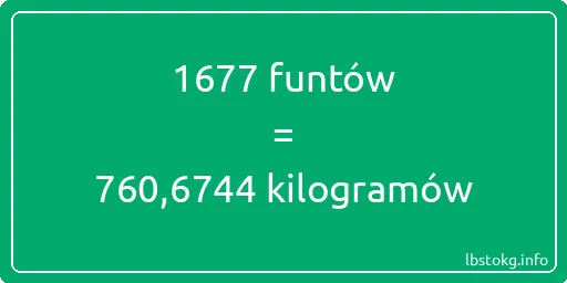 1677 funtów do kilogramów - 1677 funtów do kilogramów