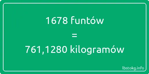 1678 funtów do kilogramów - 1678 funtów do kilogramów