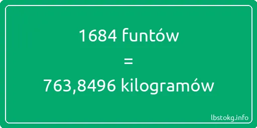 1684 funtów do kilogramów - 1684 funtów do kilogramów