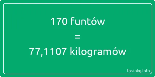 170 funtów do kilogramów - 170 funtów do kilogramów