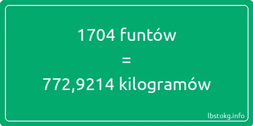 1704 funtów do kilogramów - 1704 funtów do kilogramów