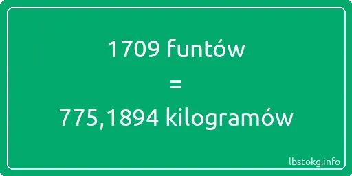 1709 funtów do kilogramów - 1709 funtów do kilogramów