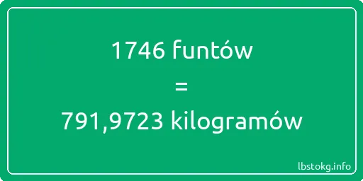 1746 funtów do kilogramów - 1746 funtów do kilogramów