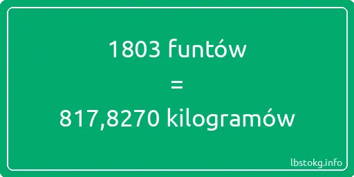 1803 funtów do kilogramów - 1803 funtów do kilogramów