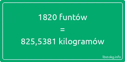 1820 funtów do kilogramów - 1820 funtów do kilogramów