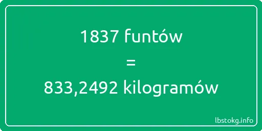 1837 funtów do kilogramów - 1837 funtów do kilogramów