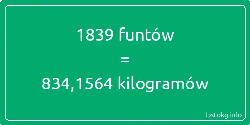 1839 funtów do kilogramów - 1839 funtów do kilogramów