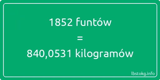 1852 funtów do kilogramów - 1852 funtów do kilogramów