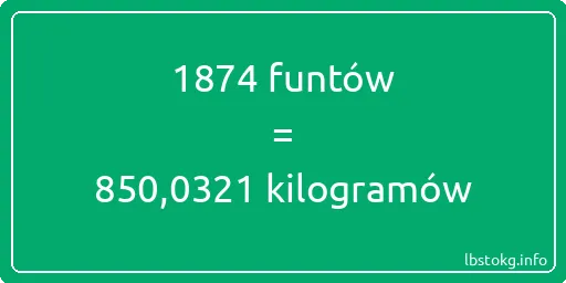 1874 funtów do kilogramów - 1874 funtów do kilogramów