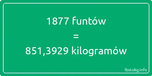 1877 funtów do kilogramów - 1877 funtów do kilogramów