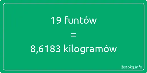 19 funtów do kilogramów - 19 funtów do kilogramów