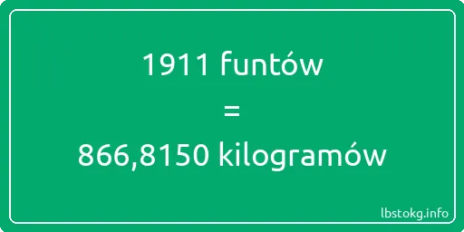 1911 funtów do kilogramów - 1911 funtów do kilogramów