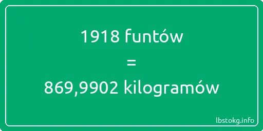 1918 funtów do kilogramów - 1918 funtów do kilogramów