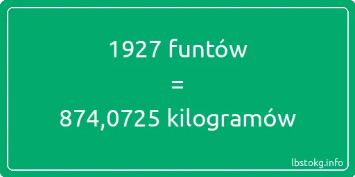 1927 funtów do kilogramów - 1927 funtów do kilogramów