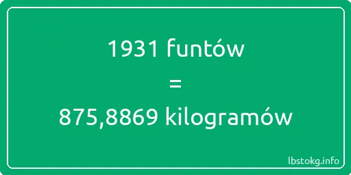 1931 funtów do kilogramów - 1931 funtów do kilogramów