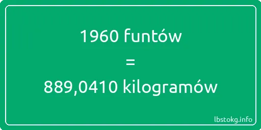 1960 funtów do kilogramów - 1960 funtów do kilogramów