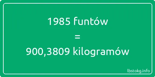 1985 funtów do kilogramów - 1985 funtów do kilogramów