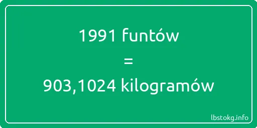 1991 funtów do kilogramów - 1991 funtów do kilogramów