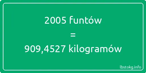 2005 funtów do kilogramów - 2005 funtów do kilogramów