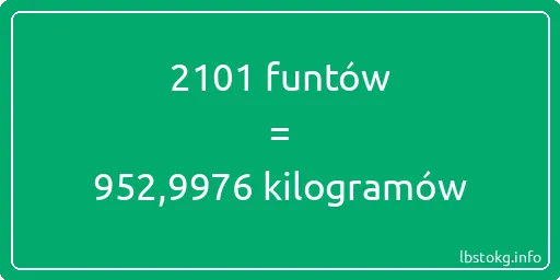 2101 funtów do kilogramów - 2101 funtów do kilogramów