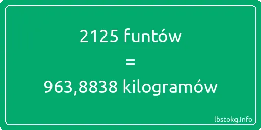 2125 funtów do kilogramów - 2125 funtów do kilogramów