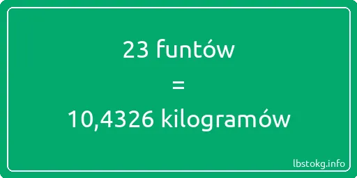 23 funtów do kilogramów - 23 funtów do kilogramów